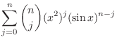 $\displaystyle \sum_{j=0}^{n}\binom{n}{j}(x^{2})^{j}(\sin{x})^{n-j}$