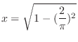 $\displaystyle x = \sqrt{ 1 - (\frac{2}{\pi})^{2}} $