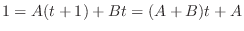 $\displaystyle 1 = A(t+1) + Bt = (A+B)t + A$