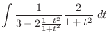 $\displaystyle \int{\frac{1}{3 - 2\frac{1-t^2}{1+t^2}}\frac{2}{1+t^2}}\ dt$