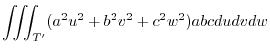 $\displaystyle \iiint_{T'} (a^2 u^2 + b^2 v^2 + c^2 w^2)abc dudvdw$