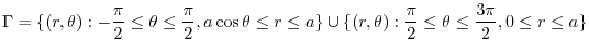 $\displaystyle \Gamma = \{(r,\theta) : -\frac{\pi}{2} \leq \theta \leq \frac{\pi...
...\{(r,\theta) : \frac{\pi}{2} \leq \theta \leq \frac{3\pi}{2}, 0 \leq r \leq a\}$