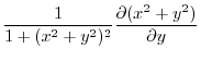 $\displaystyle \frac{1}{1 + (x^2 + y^2)^2}\frac{\partial(x^2 + y^2)}{\partial y}$