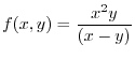 $\displaystyle{f(x,y) = \frac{x^2 y}{(x - y)}}$