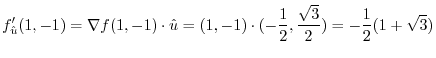 $\displaystyle f_{\hat u}'(1,-1) = \nabla f(1,-1) \cdot {\hat u} = (1,-1)\cdot (-\frac{1}{2},\frac{\sqrt{3}}{2}) = -\frac{1}{2}(1 + \sqrt{3})$