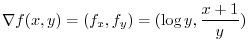 $\displaystyle \nabla f(x,y) = (f_{x},f_{y}) = (\log{y}, \frac{x+1}{y})$