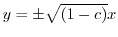 $y = \pm \sqrt{(1-c)}x$