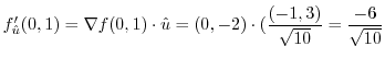 $\displaystyle f_{\hat u}'(0,1) = \nabla f(0,1) \cdot {\hat u} = (0,-2)\cdot(\frac{(-1,3)}{\sqrt{10}} = \frac{-6}{\sqrt{10}}$