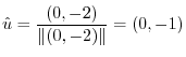 $\displaystyle {\hat u} = \frac{(0,-2)}{\Vert(0,-2)\Vert} = (0,-1)$