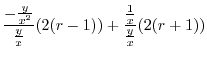 $\displaystyle \frac{-\frac{y}{x^2}}{\frac{y}{x}}(2(r-1)) + \frac{\frac{1}{x}}{\frac{y}{x}}(2(r+1))$