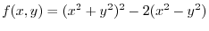 $\displaystyle{f(x,y) = (x^2 + y^2)^2 - 2(x^2 - y^2)}$