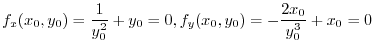 $\displaystyle f_{x}(x_{0},y_{0}) = \frac{1}{y_{0}^2} + y_{0} = 0, f_{y}(x_{0},y_{0}) = -\frac{2x_{0}}{y_{0}^3} + x_{0} = 0$