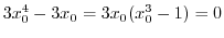 $\displaystyle 3x_{0}^4 - 3x_{0} = 3x_{0}(x_{0}^3 - 1) = 0$