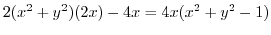 $\displaystyle 2(x^2 + y^2)(2x) - 4x = 4x(x^2 + y^2 -1)$