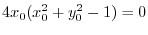 $\displaystyle 4x_{0}(x_{0}^2 + y_{0}^2 -1) = 0$