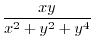 $\displaystyle{\frac{xy}{x^2 + y^2 + y^4} }$