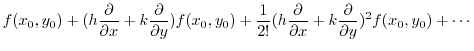$\displaystyle f(x_{0},y_{0}) + (h\frac{\partial}{\partial x} + k\frac{\partial}...
...\partial}{\partial x} + k\frac{\partial}{\partial y})^2 f(x_{0},y_{0}) + \cdots$