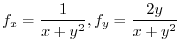 $\displaystyle f_{x} = \frac{1}{x + y^2}, f_{y} = \frac{2y}{x + y^2}$