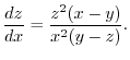 $\displaystyle \frac{dz}{dx} = \frac{z^2 (x-y)}{x^2 (y-z)}.$