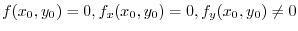 $\displaystyle f(x_{0},y_{0}) = 0, f_{x}(x_{0},y_{0}) = 0, f_{y}(x_{0},y_{0}) \neq 0$
