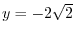 $y = -2\sqrt{2}$