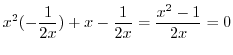 $\displaystyle x^2 (-\frac{1}{2x}) + x - \frac{1}{2x} = \frac{x^2 -1}{2x} = 0$