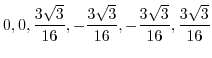 $\displaystyle 0,0,\frac{3\sqrt{3}}{16},-\frac{3\sqrt{3}}{16},-\frac{3\sqrt{3}}{16},\frac{3\sqrt{3}}{16}$
