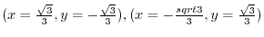 $(x = \frac{\sqrt{3}}{3},y=-\frac{\sqrt{3}}{3}),(x = -\frac{sqrt{3}}{3}, y = \frac{\sqrt{3}}{3})$