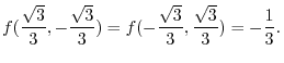 $\displaystyle f(\frac{\sqrt{3}}{3},-\frac{\sqrt{3}}{3}) = f(-\frac{\sqrt{3}}{3},\frac{\sqrt{3}}{3}) = -\frac{1}{3}D$