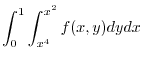 $\displaystyle{\int_{0}^{1}\int_{x^4}^{x^2}f(x,y)dydx}$