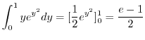 $\displaystyle \int_{0}^{1}ye^{y^{2}} dy = [\frac{1}{2}e^{y^2}]_{0}^{1} = \frac{e-1}{2}$
