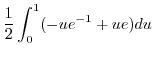 $\displaystyle \frac{1}{2}\int_{0}^{1}(-ue^{-1} + ue)du$