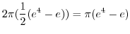 $\displaystyle 2\pi(\frac{1}{2}(e^4 - e)) = \pi(e^4 - e)$
