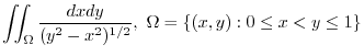 $\displaystyle{\iint_{\Omega}\frac{dxdy}{(y^2 - x^2)^{1/2}}, \ \Omega = \{(x,y) : 0 \leq x < y \leq 1\}}$
