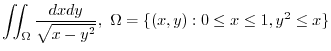 $\displaystyle{\iint_{\Omega}\frac{dxdy}{\sqrt{x - y^2}}, \ \Omega = \{(x,y) : 0 \leq x \leq 1, y^2 \leq x \}}$