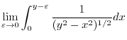 $\displaystyle \lim_{\varepsilon \to 0}\int_{0}^{y-\varepsilon}\frac{1}{(y^2 - x^2)^{1/2}}dx$