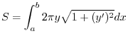 $\displaystyle S = \int_{a}^{b} 2\pi y \sqrt{1 + (y')^2} dx$