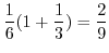 $\displaystyle \frac{1}{6}(1 + \frac{1}{3}) = \frac{2}{9}$