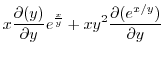 $\displaystyle x \frac{\partial (y)}{\partial y} e^{\frac{x}{y}} + xy^2 \frac{\partial (e^{x/y})}{\partial y}$