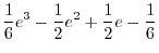 $\displaystyle \frac{1}{6}e^3 - \frac{1}{2}e^2 + \frac{1}{2}e - \frac{1}{6}$