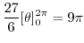 $\displaystyle \frac{27}{6}[\theta]_{0}^{2\pi} = 9\pi$
