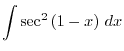 $\displaystyle{\int -2\tan^{2}{x} dx}$