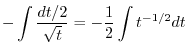 $\displaystyle \int \frac{dt/2}{\sqrt{t}} = \frac{1}{2}\int t^{-1/2}dt$