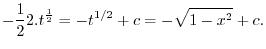$\displaystyle \frac{1}{2}2t^{1/2} + c = \sqrt{x^2 - 4} + c\ensuremath{\ \blacksquare}$