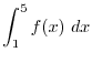 $\displaystyle \int_{a}^{b} f(x) dx$