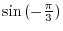 $\displaystyle \sin{\frac{\pi}{3}} = \frac{\sqrt{3}}{2}\ensuremath{\ \blacksquare}$