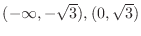$(-\infty, -\sqrt{3}), (0, \sqrt{3})$