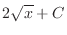 $\displaystyle{2\sqrt{x} + C}$