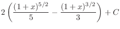 $\displaystyle{2\left(\frac{(1+x)^{5/2}}{5} - \frac{(1+x)^{3/2}}{3}\right) + C}$
