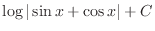 $\displaystyle{\log\vert\sin{x} + \cos{x}\vert + C}$